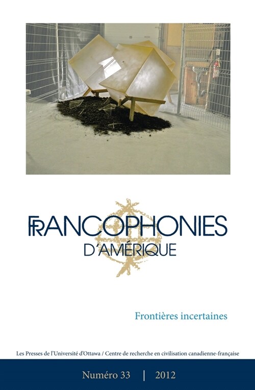 Francophonies dAm?ique 33: Fronti?es Incertaines (Paperback)