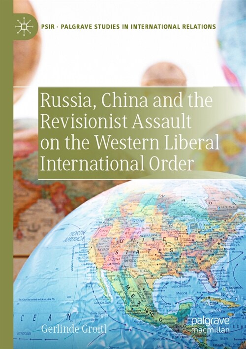 Russia, China and the Revisionist Assault on the Western Liberal International Order (Paperback, 2023)