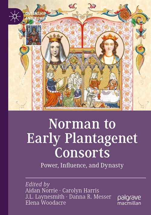 Norman to Early Plantagenet Consorts: Power, Influence, and Dynasty (Paperback, 2023)