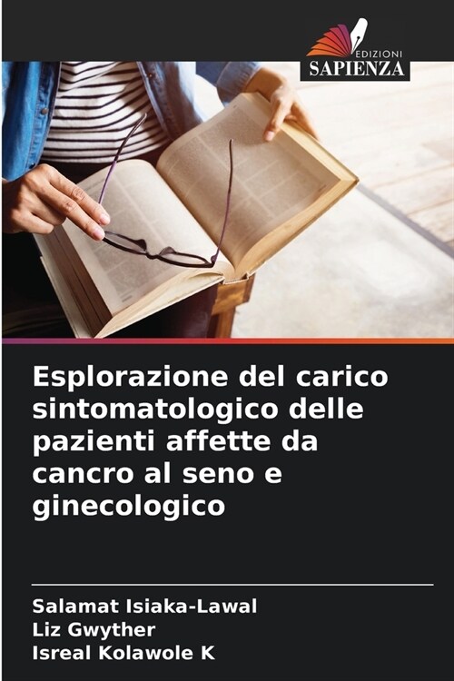 Esplorazione del carico sintomatologico delle pazienti affette da cancro al seno e ginecologico (Paperback)