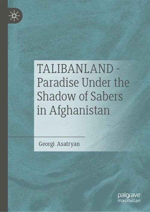 Talibanland - Paradise Under the Shadow of Sabers in Afghanistan (Hardcover, 2025)