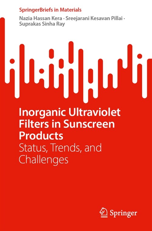 Inorganic Ultraviolet Filters in Sunscreen Products: Status, Trends, and Challenges (Paperback, 2024)