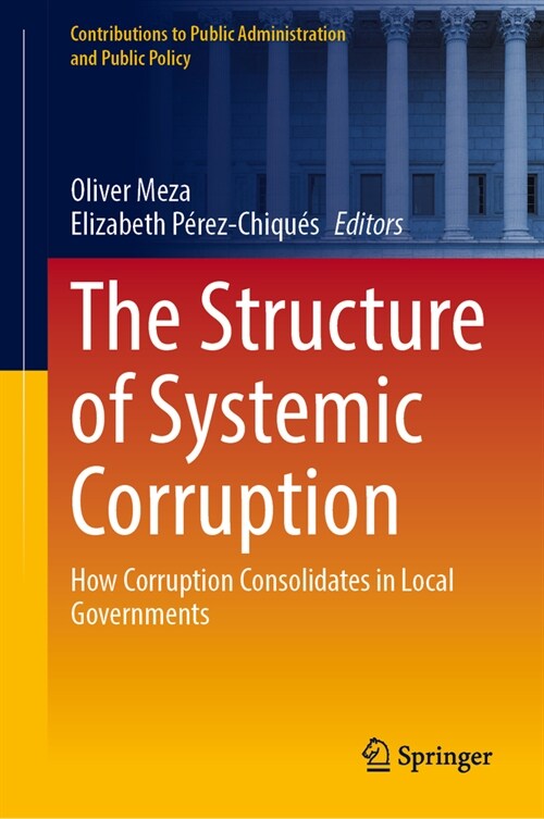 The Structure of Systemic Corruption: How Corruption Consolidates in Local Governments (Hardcover, 2024)
