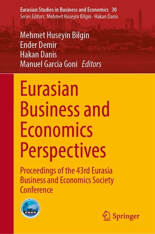 Eurasian Business and Economics Perspectives: Proceedings of the 43rd Eurasia Business and Economics Society Conference (Hardcover, 2024)