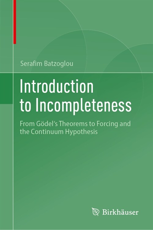 Introduction to Incompleteness: From G?els Theorems to Forcing and the Continuum Hypothesis (Hardcover, 2024)