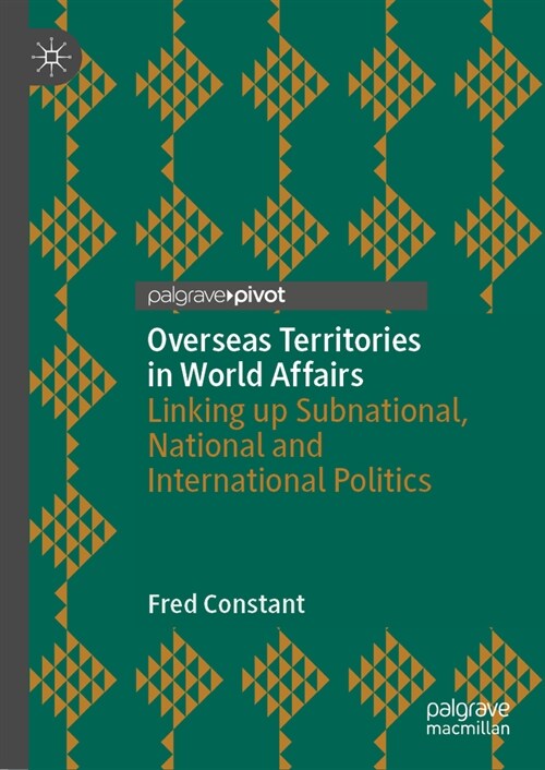 Overseas Territories in World Affairs: Linking Up Subnational, National and International Politics (Hardcover, 2024)