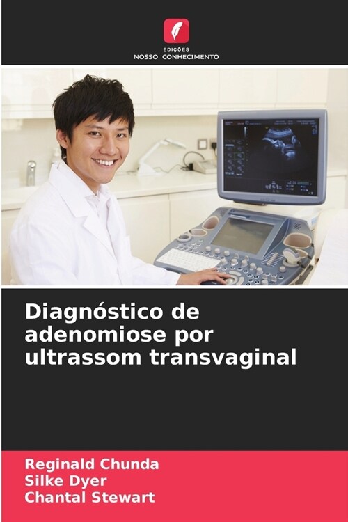 Diagn?tico de adenomiose por ultrassom transvaginal (Paperback)