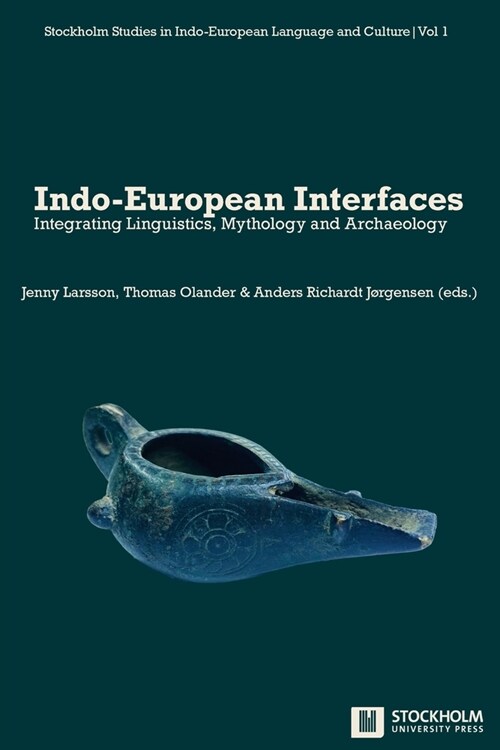 Indo-European Interfaces: Integrating Linguistics, Mythology and Archaeology (Paperback)