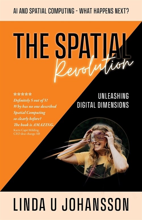The Spatial Revolution - AI and Spatial Computing - What happens next?: Unleashing Digital Dimensions (Paperback)