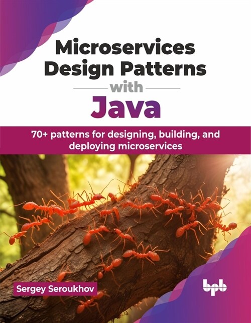 Microservices Design Patterns with Java: 70+ patterns for designing, building, and deploying microservices (English Edition) (Paperback)