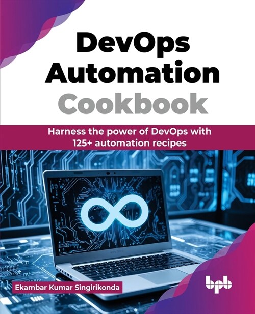 DevOps Automation Cookbook: Harness the power of DevOps with 125+ automation recipes (English Edition) (Paperback)