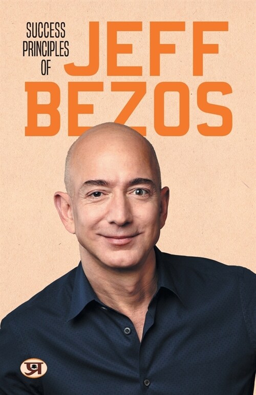 Success Principles of Jeff Bezos Best Quotes from The Great Entrepreneur: Amazon Leadership Principles Lessons & Rules For Success (Paperback)