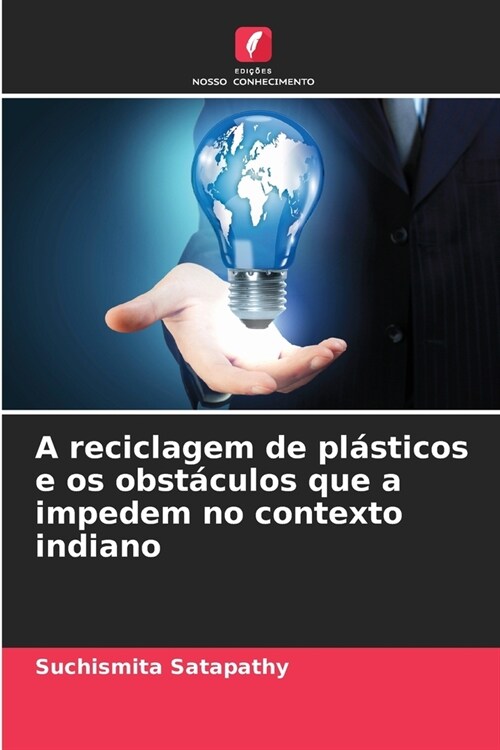 A reciclagem de pl?ticos e os obst?ulos que a impedem no contexto indiano (Paperback)