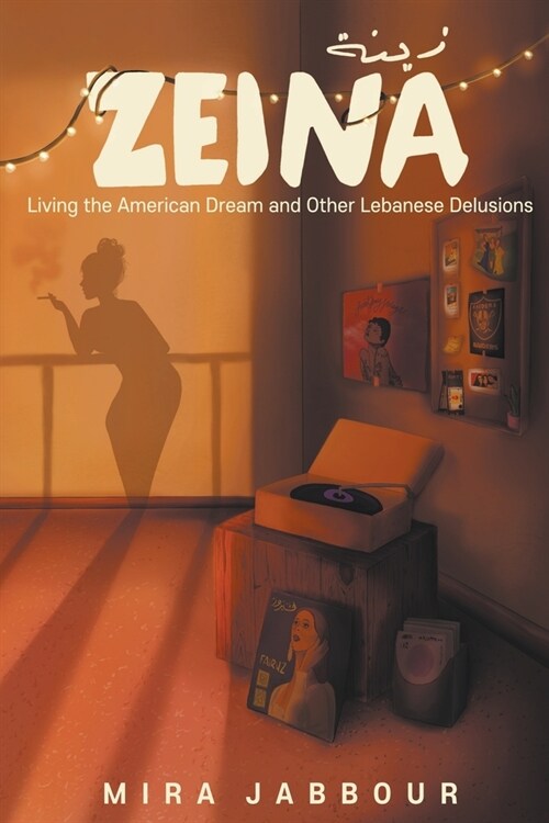 Zeina: Living the American Dream and Other Lebanese Delusions (Paperback)