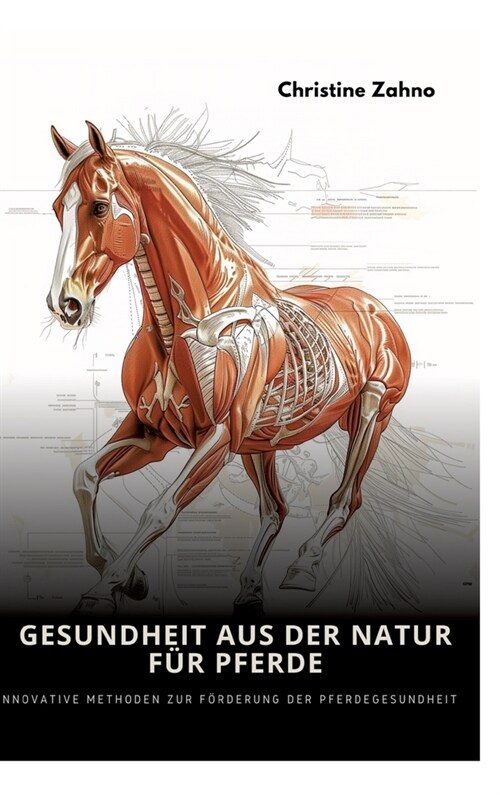 Gesundheit aus der Natur f? Pferde: Innovative Methoden zur F?derung der Pferdegesundheit (Hardcover)
