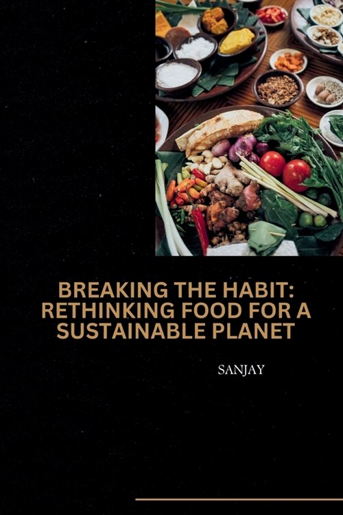 Breaking the Habit: Rethinking Food for a Sustainable Planet (Paperback)
