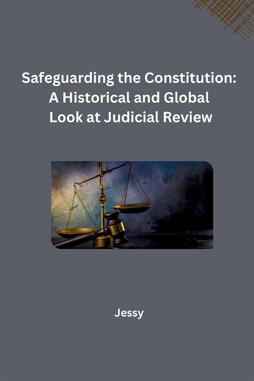 Safeguarding the Constitution: A Historical and Global Look at Judicial Review (Paperback)