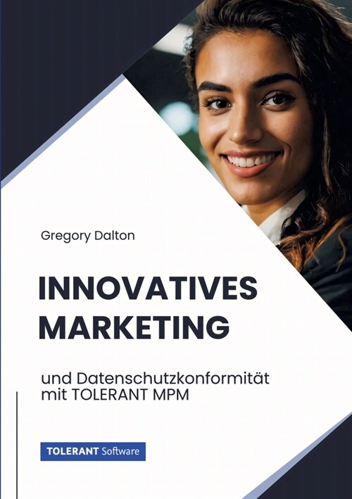Innovatives Marketing: und Datenschutzkonformit? mit TOLERANT MPM (Paperback)