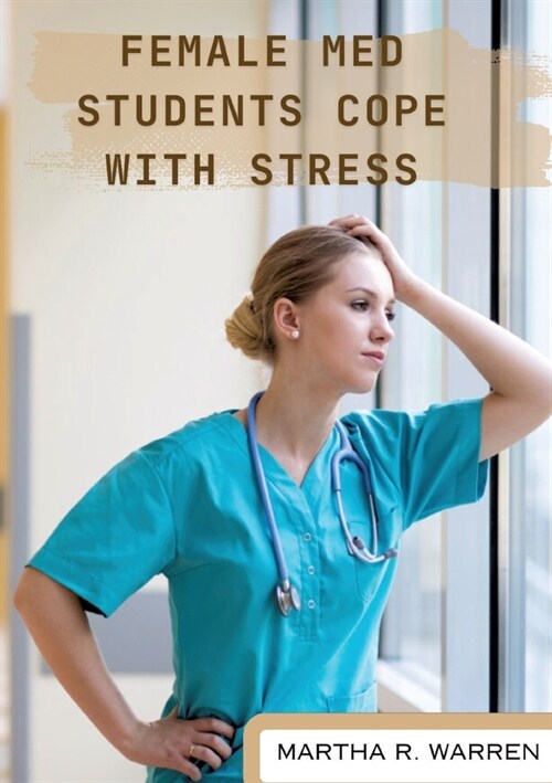 Female med students cope with stress (Paperback)