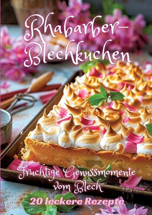 Rhabarber-Blechkuchen: Fruchtige Genussmomente vom Blech (Paperback)