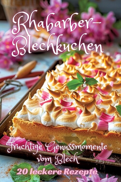 Rhabarber-Blechkuchen: Fruchtige Genussmomente vom Blech (Hardcover)