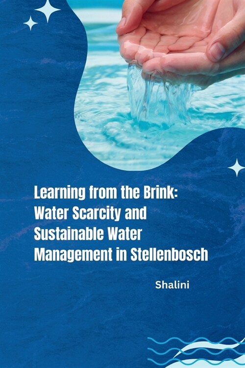 Learning from the Brink: Water Scarcity and Sustainable Water Management in Stellenbosch (Paperback)