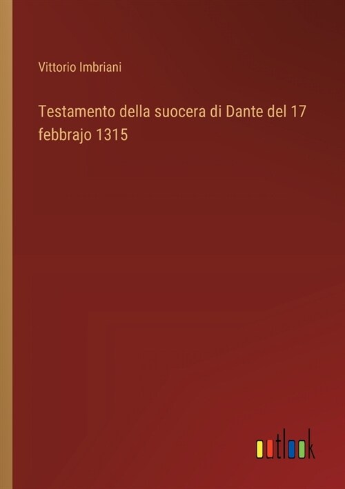 Testamento della suocera di Dante del 17 febbrajo 1315 (Paperback)