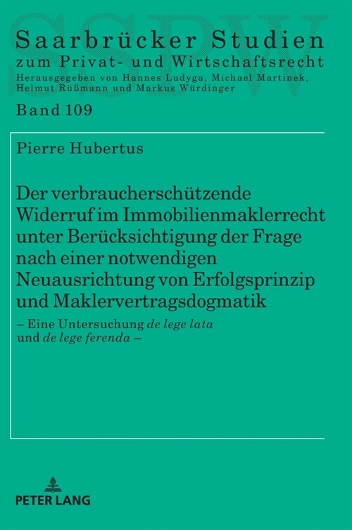 Der verbraucherschuetzende Widerruf im Immobilienmaklerrecht unter Beruecksichtigung der Frage nach einer notwendigen Neuausrichtung von Erfolgsprinzi (Hardcover)