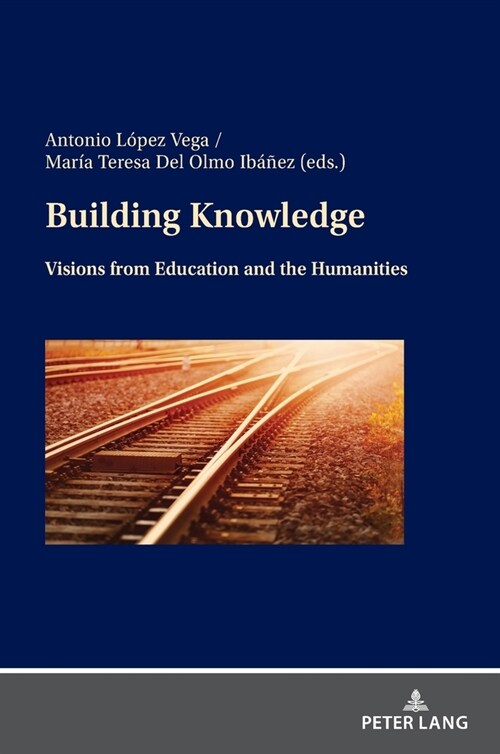 Building Knowledge: Visions from Education and the Humanities (Hardcover)