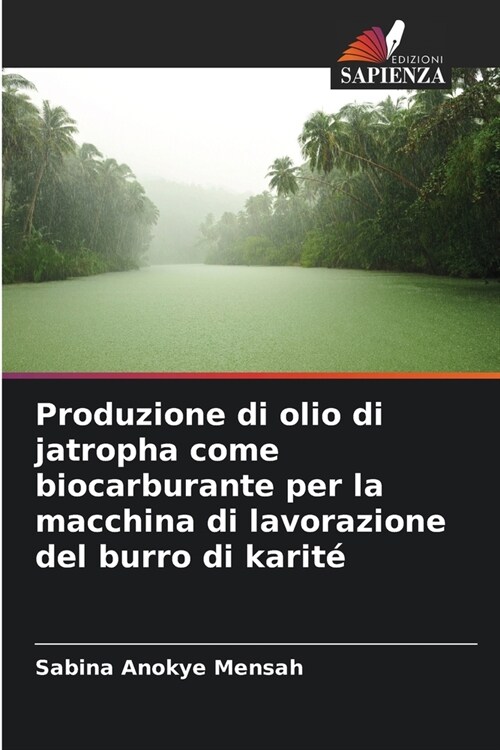 Produzione di olio di jatropha come biocarburante per la macchina di lavorazione del burro di karit? (Paperback)