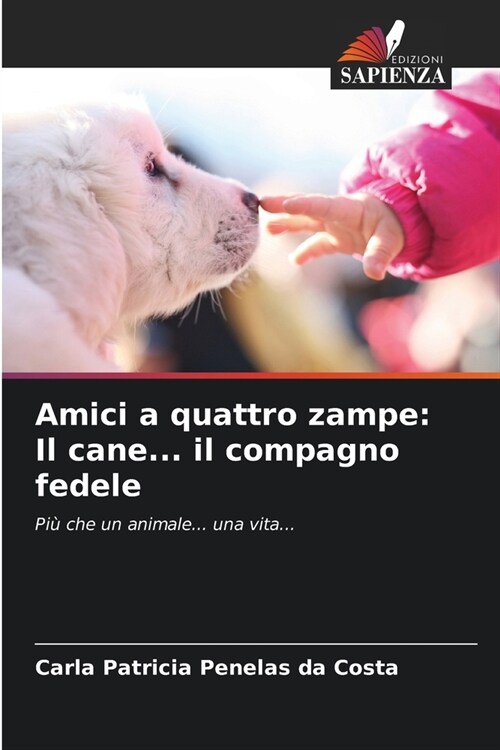 Amici a quattro zampe: Il cane... il compagno fedele (Paperback)