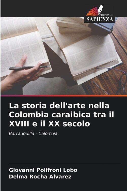 La storia dellarte nella Colombia caraibica tra il XVIII e il XX secolo (Paperback)