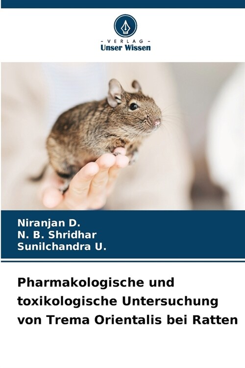 Pharmakologische und toxikologische Untersuchung von Trema Orientalis bei Ratten (Paperback)