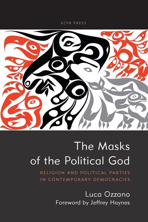 The Masks of the Political God: Religion and Political Parties in Contemporary Democracies (Paperback)