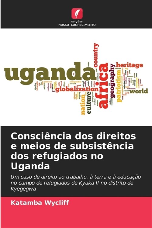 Consci?cia dos direitos e meios de subsist?cia dos refugiados no Uganda (Paperback)