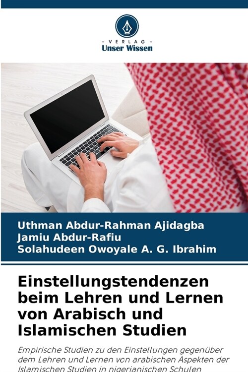 Einstellungstendenzen beim Lehren und Lernen von Arabisch und Islamischen Studien (Paperback)
