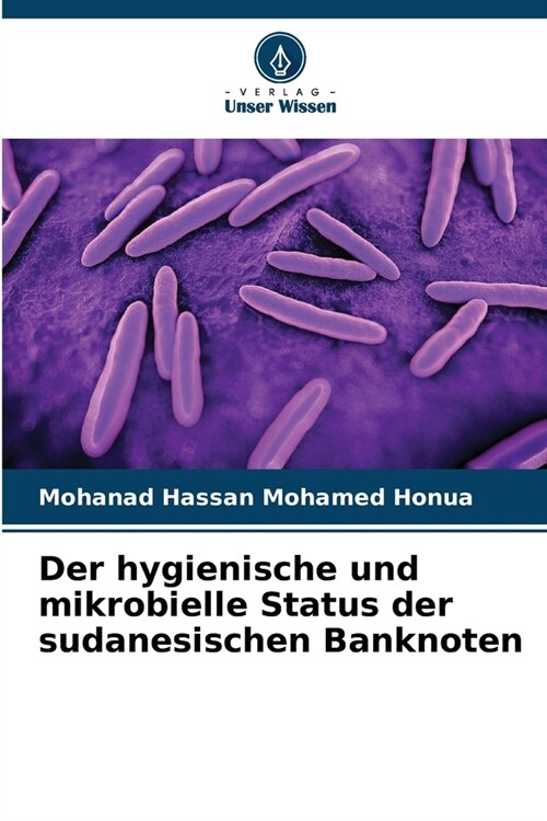 Der hygienische und mikrobielle Status der sudanesischen Banknoten (Paperback)