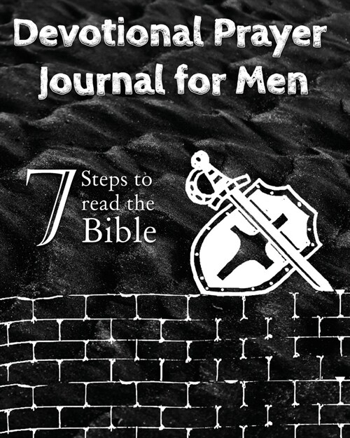 Devotional Prayer Journal for Men: 7 Steps to read the Bible (Paperback)