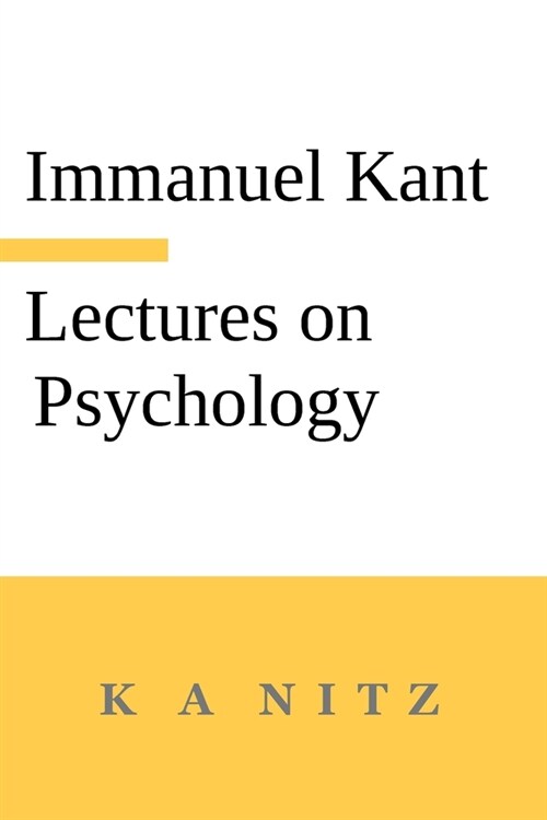 Immanuel Kants Lectures on Psychology: With an Introduction by Carl du Prel: Kants mystical world view (Paperback)
