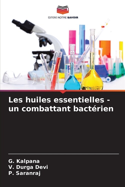 Les huiles essentielles - un combattant bact?ien (Paperback)