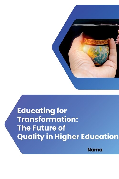 Educating for Transformation: The Future of Quality in Higher Education (Paperback)