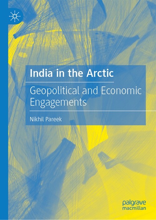 India in the Arctic: Geopolitical and Economic Engagements (Hardcover, 2024)
