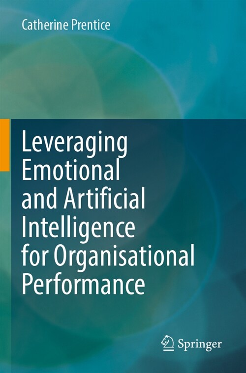 Leveraging Emotional and Artificial Intelligence for Organisational Performance (Paperback, 2023)