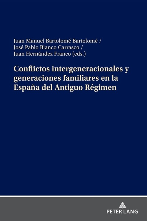 Conflictos intergeneracionales y generaciones familiares en la Espa? del Antiguo R?imen (Hardcover)