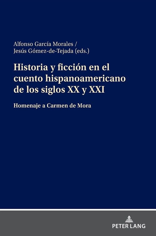 Historia y ficci? en el cuento hispanoamericano de los siglos XX y XXI: Homenaje a Carmen de Mora (Hardcover)