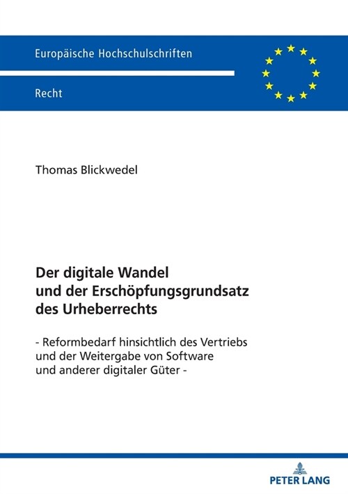 Der digitale Wandel und der Erschoepfungsgrundsatz des Urheberrechts: Reformbedarf hinsichtlich des Vertriebs und der Weitergabe von Software und ande (Paperback)