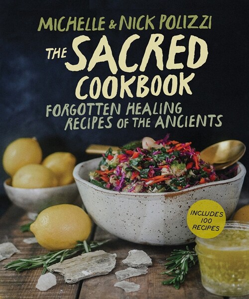 The Sacred Cookbook : Forgotten Healing Recipes of the Ancients (Paperback)