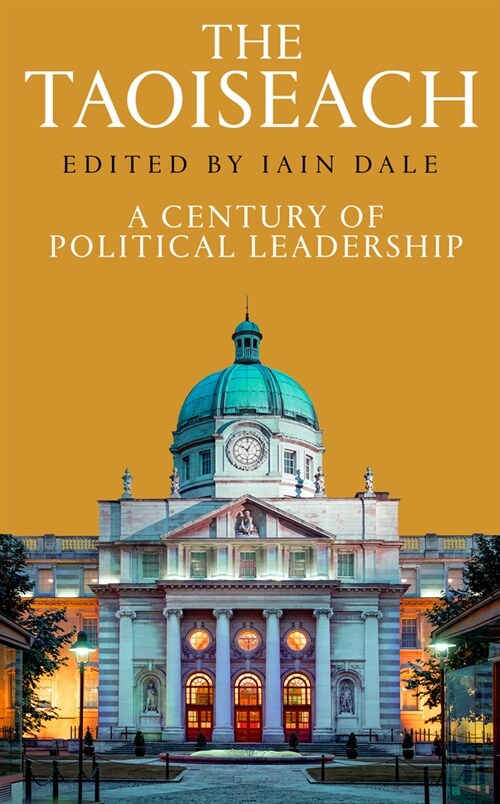 The Taoiseach : A Century of Political Leadership (Hardcover)