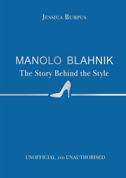 Manolo Blahnik: The Story Behind the Style (Hardcover)
