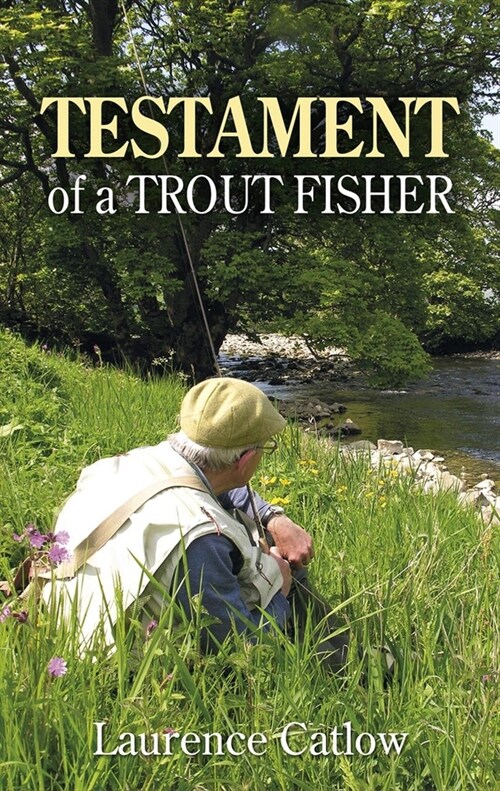 Testament of a Trout Fisher (Hardcover)